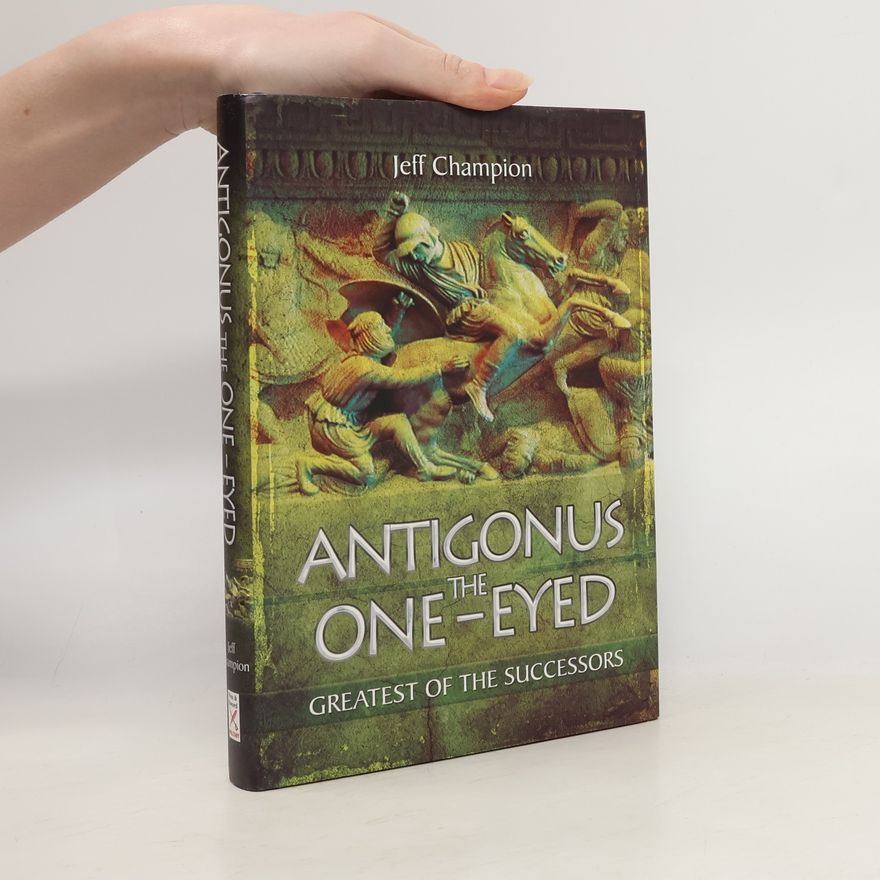 Jeff Champion Antigonus the One-Eyed