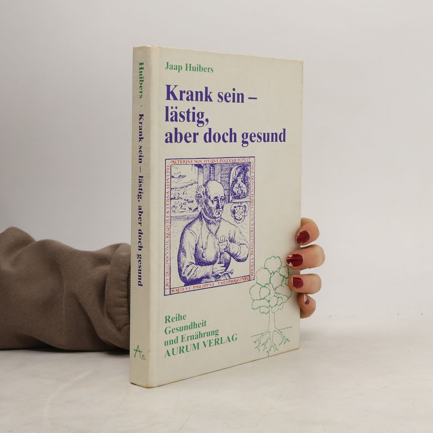 Jaap Huibers Krank sein, lästig, aber doch gesund