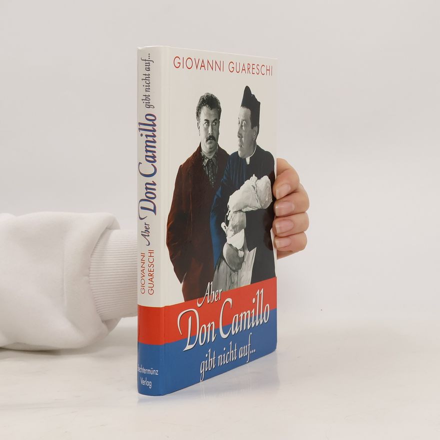 Giovannino Guareschi Aber Don Camillo gibt nicht auf...