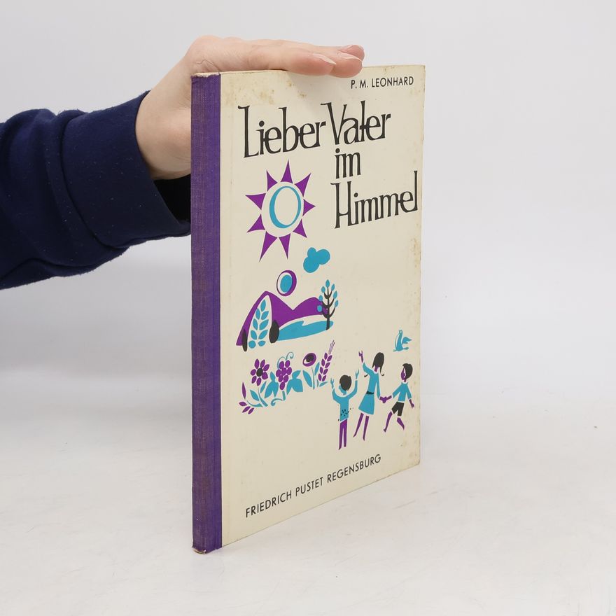 P. M. Leonhard Lieber Vater im Himmel