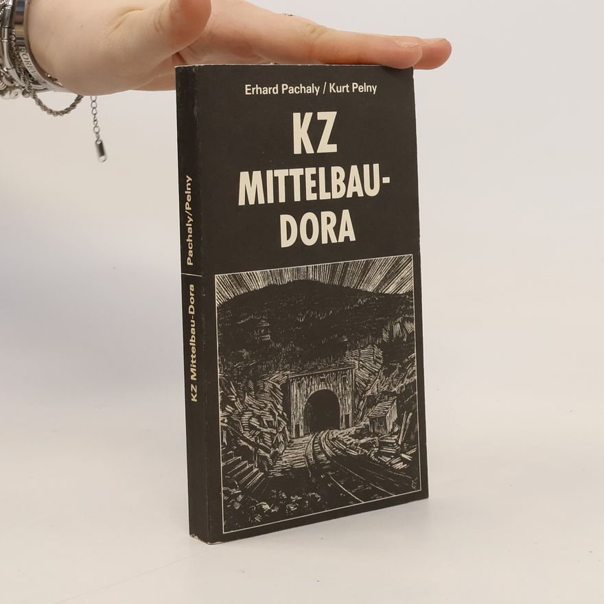 Kurt Pelny Schriftenreihe Geschichte: Konzentrationslager Mittelbau-Dora
