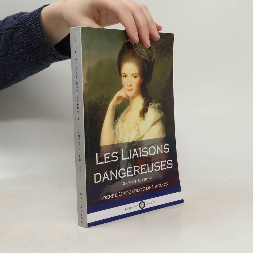 Pierre-Ambroise-François Choderlos de Laclos Les Liaisons dangereuses