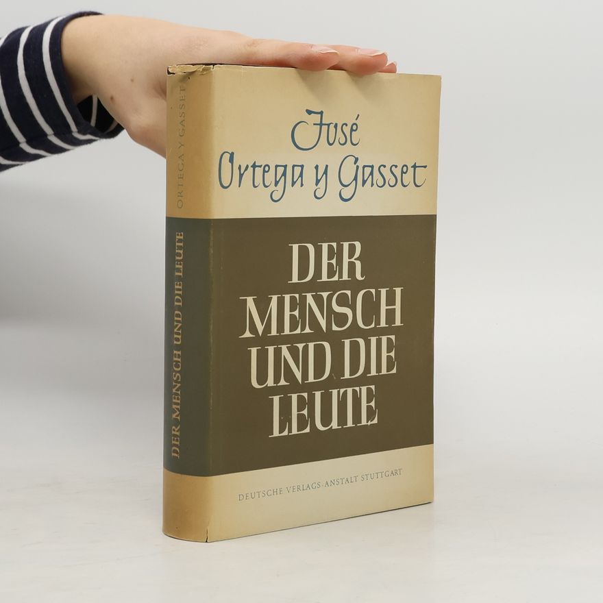José Ortega y Gasset Der mensch und die leute