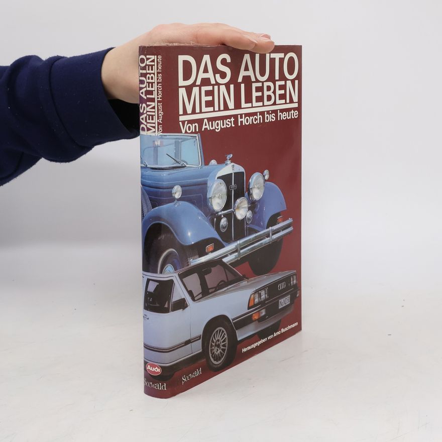 August Horch Das Auto - mein Leben
