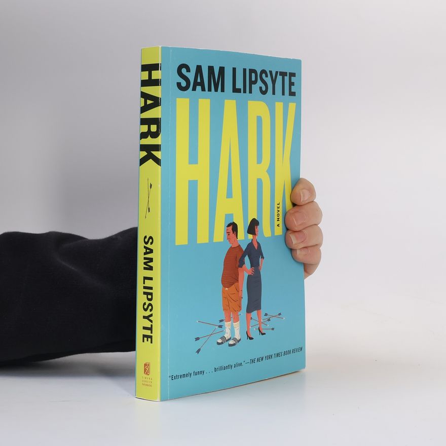 Sam Lipsyte Hark