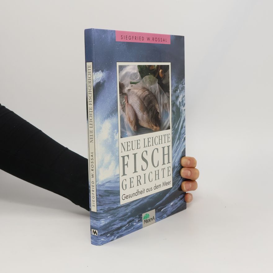 Siegfried W. Rossal Neue leichte Fischgerichte