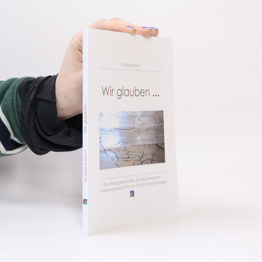 Wolfgang Blech Wir glauben ..
