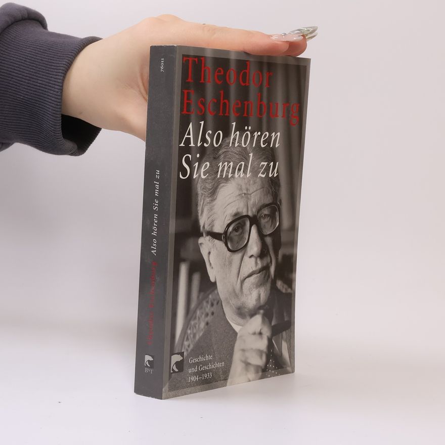 Theodor Eschenburg Also hören Sie mal zu