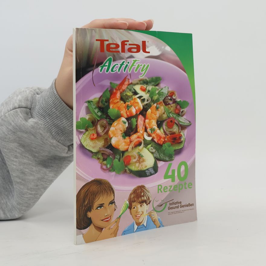 Autorenkollektiv Tefal ActiFry. 40 Rezepte