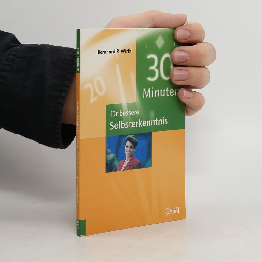 Bernhard Wirth 30-Minuten-Reihe: 30 Minuten für bessere Selbsterkenntnis