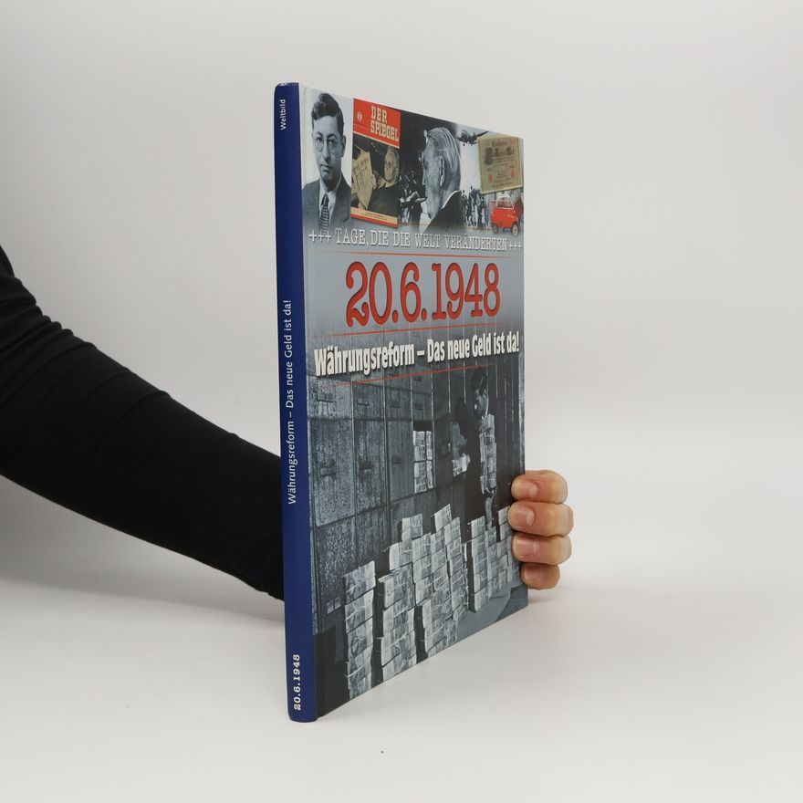 Autorenkollektiv 20.6.1948 Währungsreform – Das neue Geld ist da!