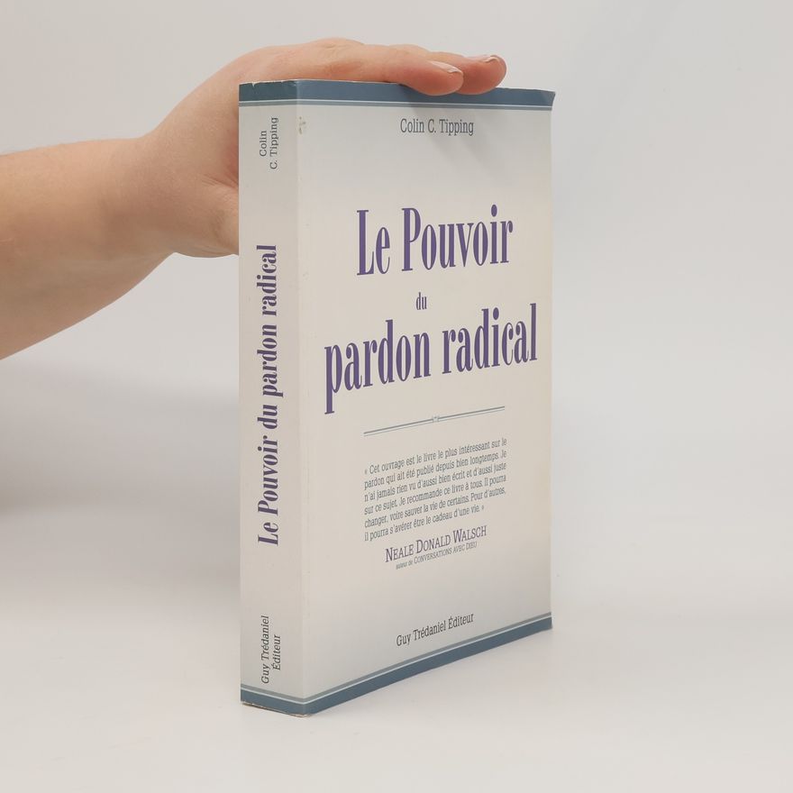 Colin C. Tipping Le Pouvoir du pardon radical