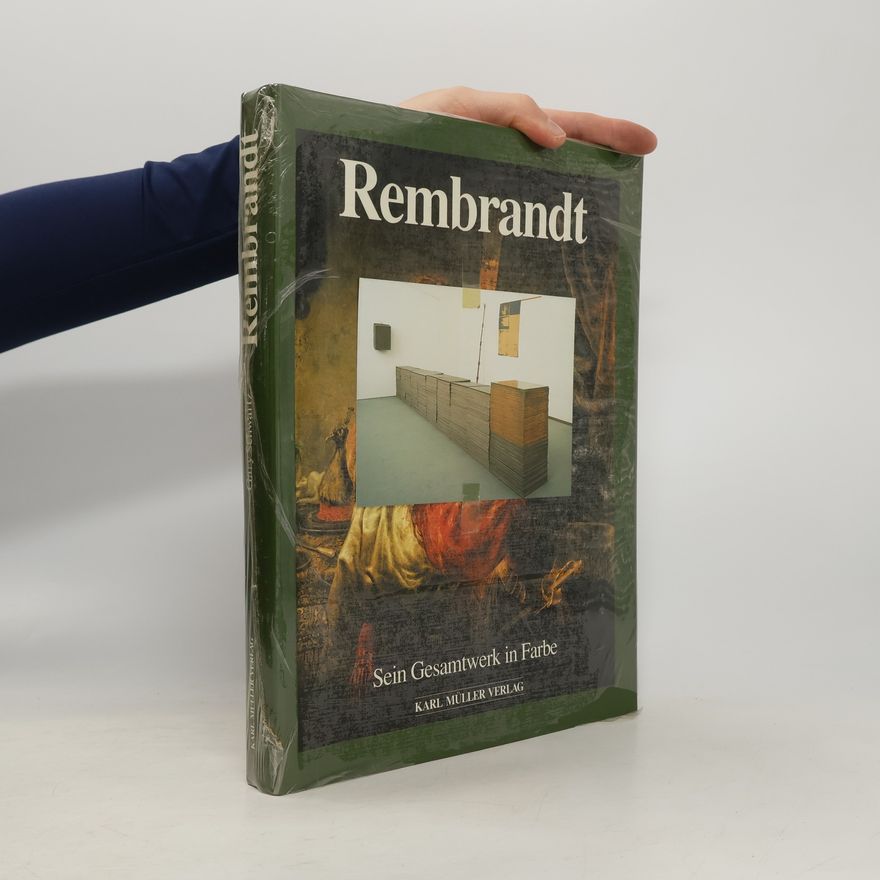 Gary E. Schwartz Rembrandt. Sein Gesamtwerk in Farbe