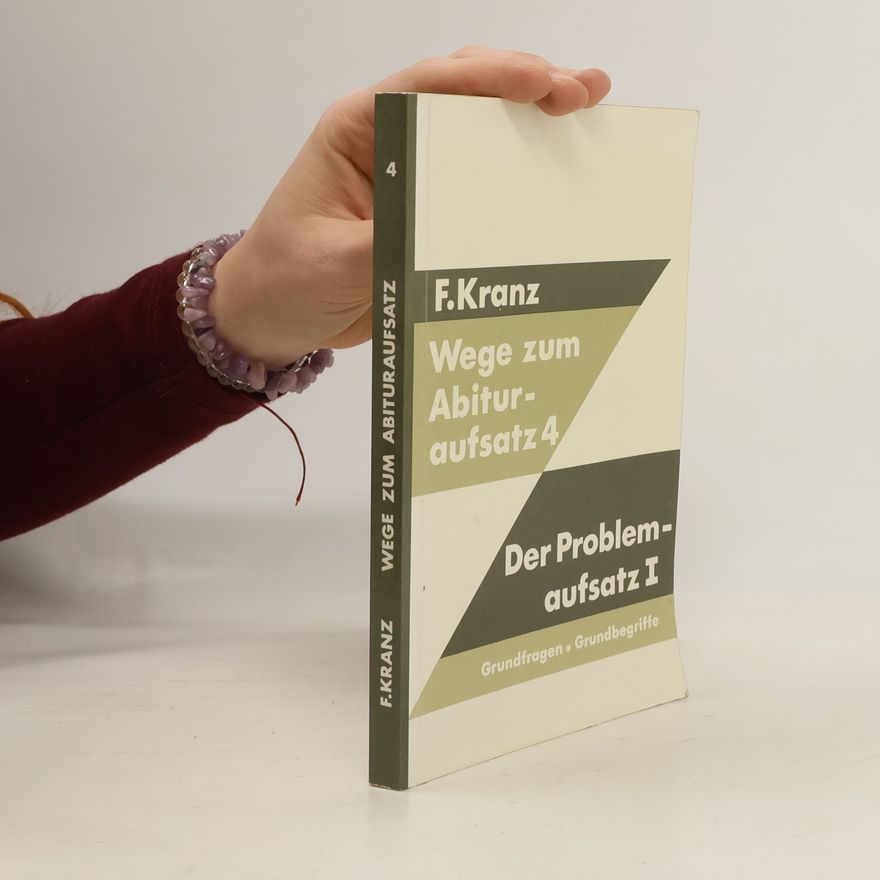 Friedrich Kranz Wege zum Abituraufsatz 4. Der Problemaufsatz I.