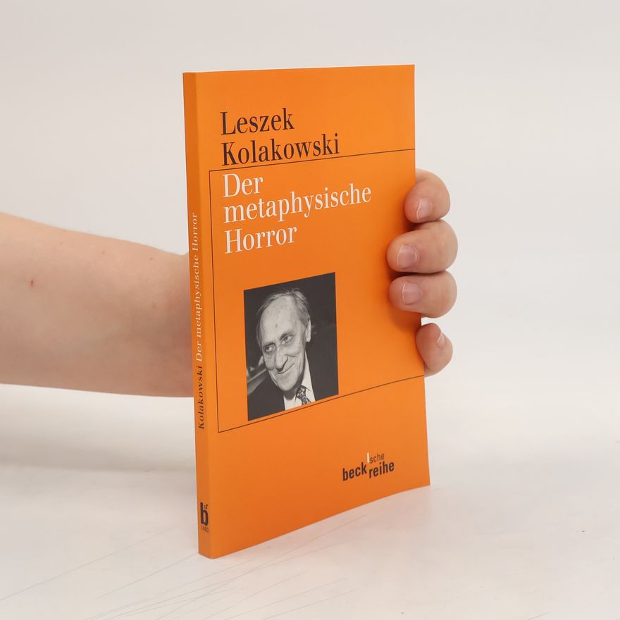Leszek Kołakowski Der metaphysische Horror