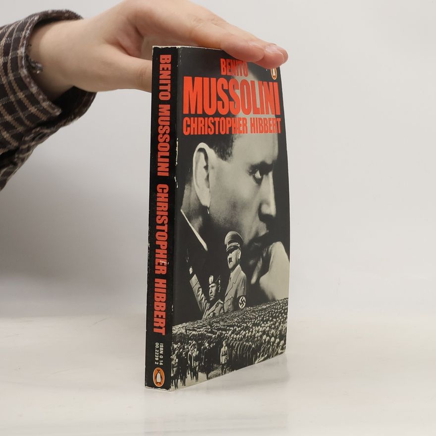 Christopher Hibbert Benito Mussolini