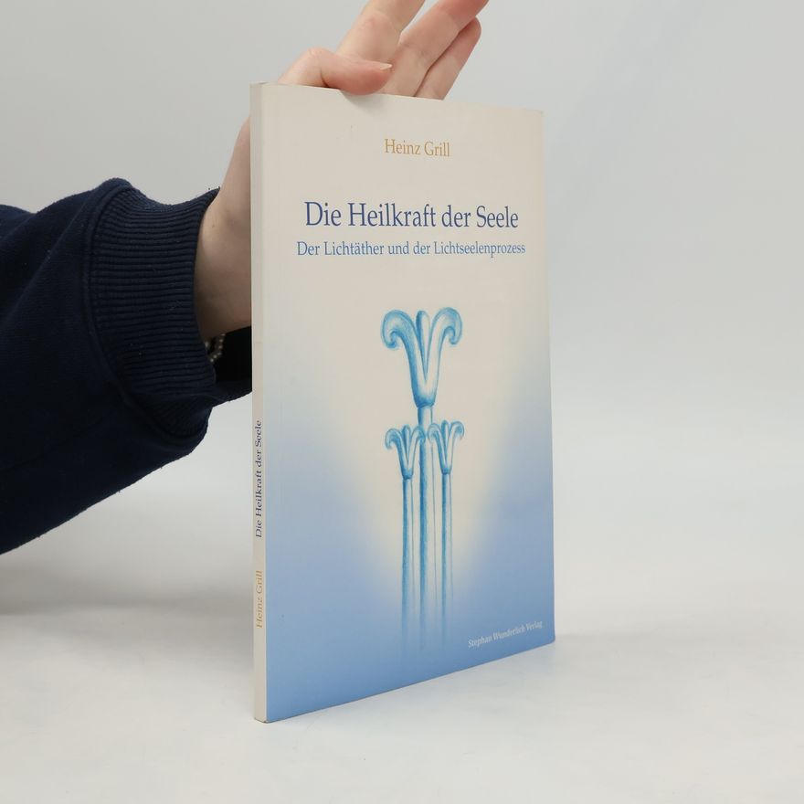 Heinz Grill Die Heilkraft der Seele