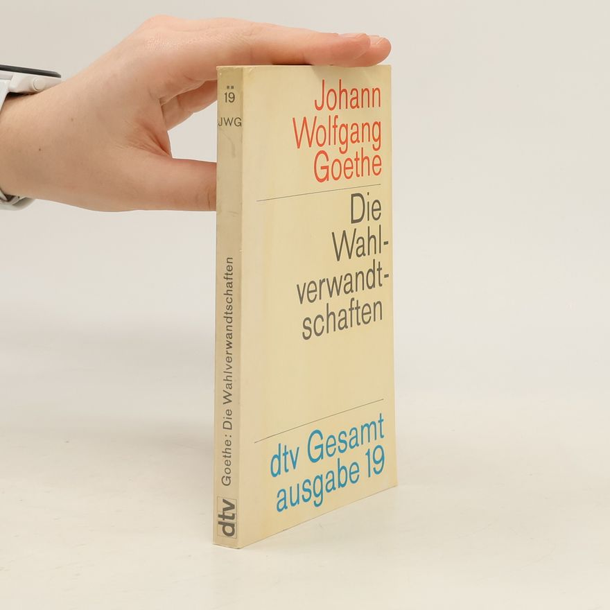 Johann Wolfgang von Goethe dtv Gesamtausgabe - 19: Die Wahlverwandtschaften