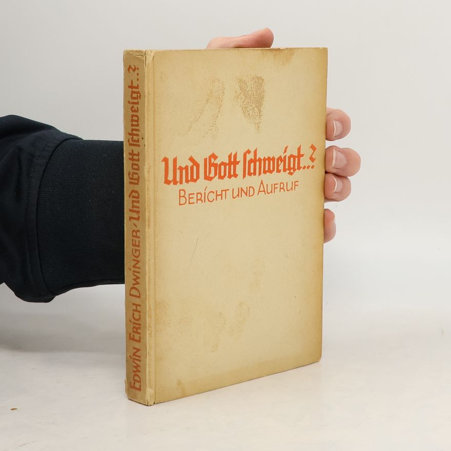 Edwin Erich Dwinger Und Gott schweigt?
