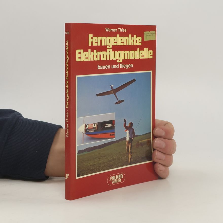 Werner Thies Ferngelenkte Elektroflugmodelle bauen und fliegen