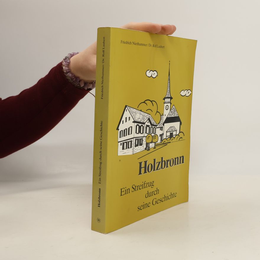 Friedrich Niethammer Holzbronn. Ein Streifzug durch seine Geschichte