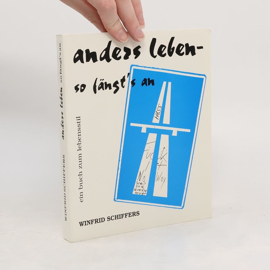 Winfrid Schiffers Anders leben - so fängt's an