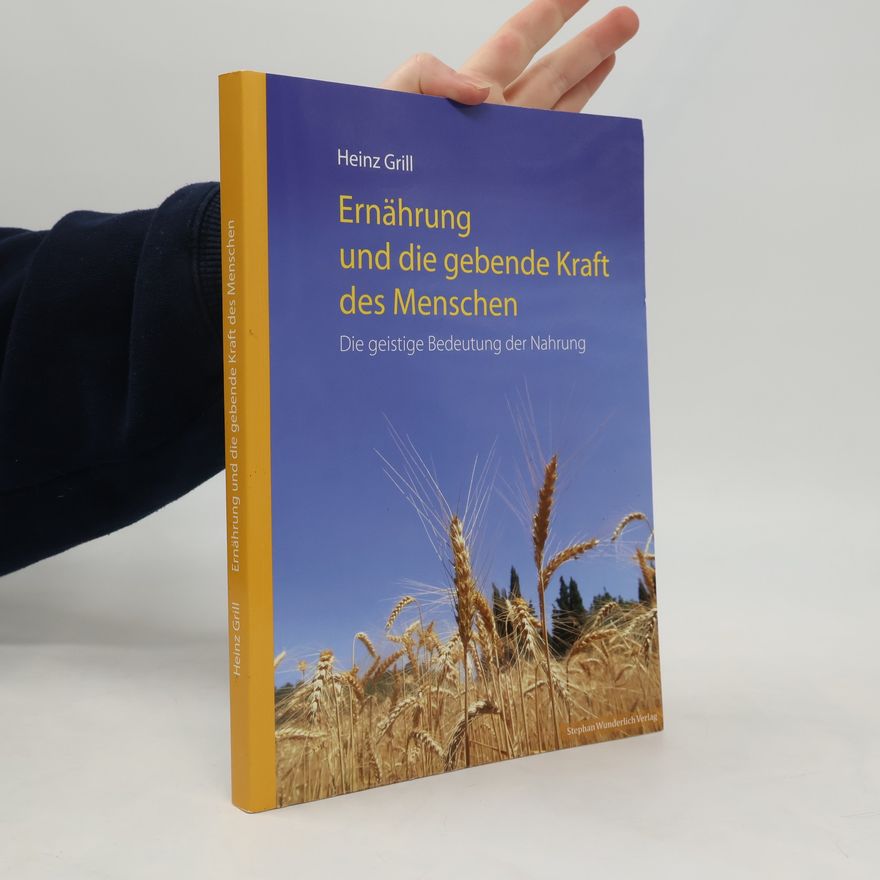 Heinz Grill Ernährung und die gebende Kraft des Menschen