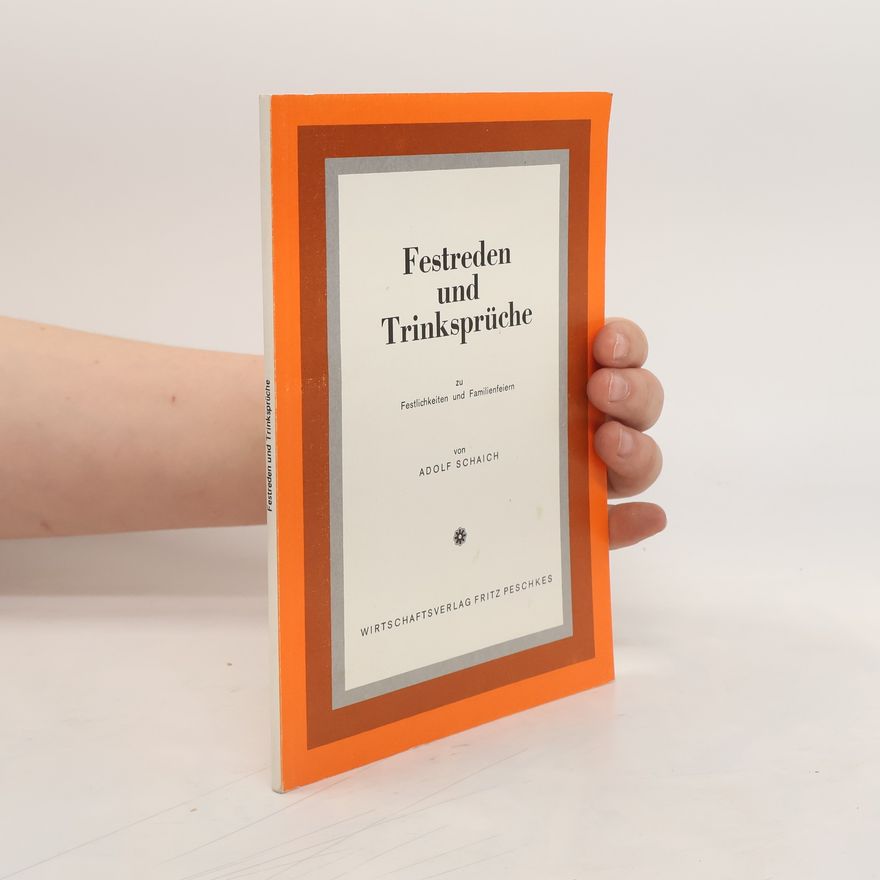 Adolf Schaich Festreden und Trinksprüche