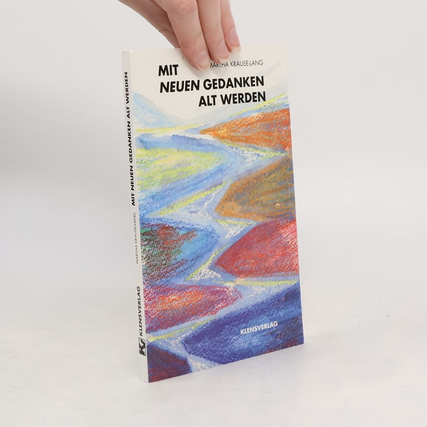 Martha Krause-Lang Mit neuen Gedanken alt werden