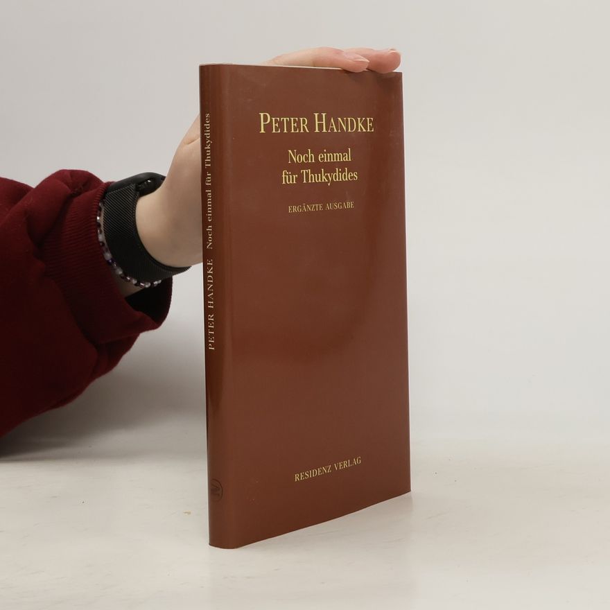 Peter Handke Noch einmal für Thukydides