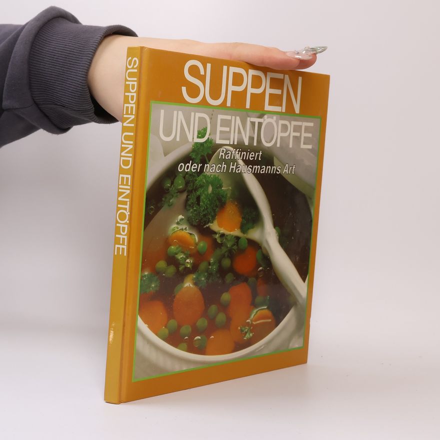 Autorenkollektiv Suppen und Eintöpfe. Raffiniert oder nach Hausmanns Art