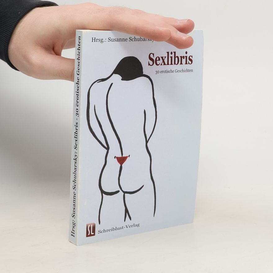 Susanne Schubarsky Sexlibris. 30 erotische Geschichten