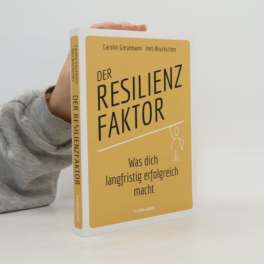 Carolin Giesemann Der Resilienzfaktor. Was dich langfristig erfolgreich macht