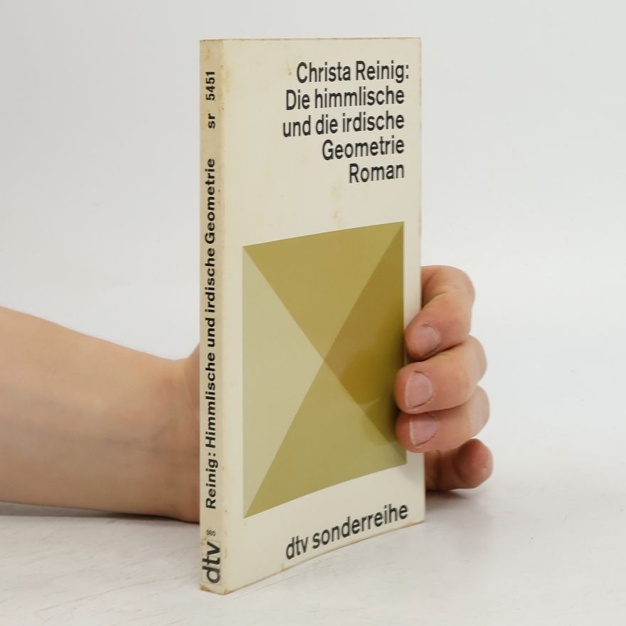 Christa Reinig Die himmlische und die irdische Geometrie