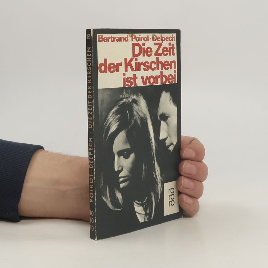 Bertrand Poirot Delpech Die Zeit der Kirschen ist vorbei
