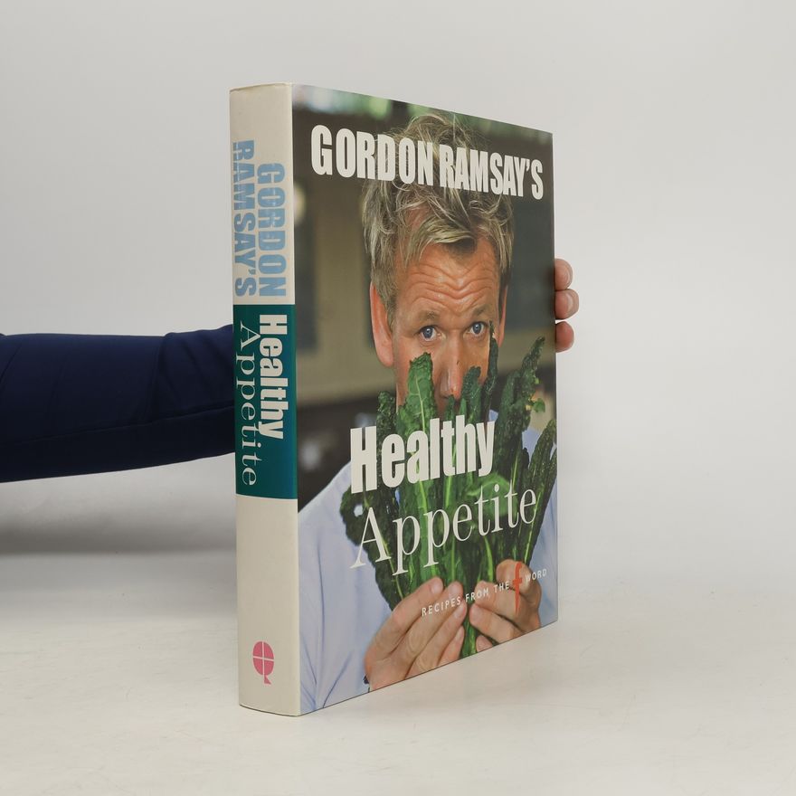 Gordon Ramsay Gordon Ramsay's healthy appetite