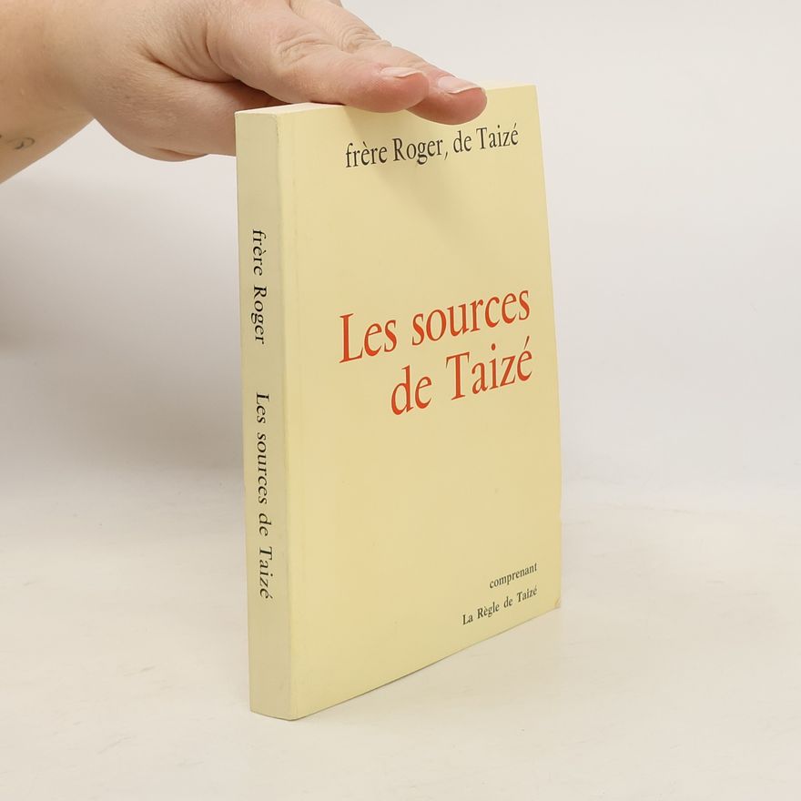 Frère Roger De Taizé Les sources de Taizé