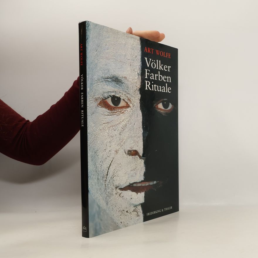 Art Wolfe Völker, Farben, Rituale