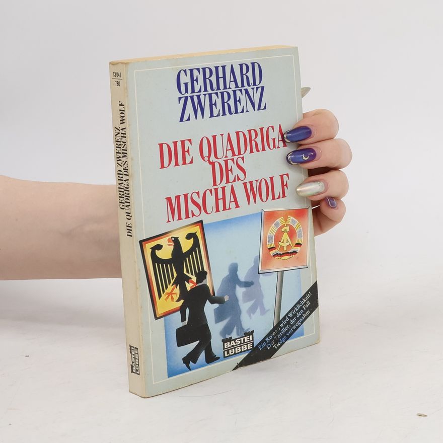 Gerhard Zwerenz Die Quadriga des Mischa Wolf