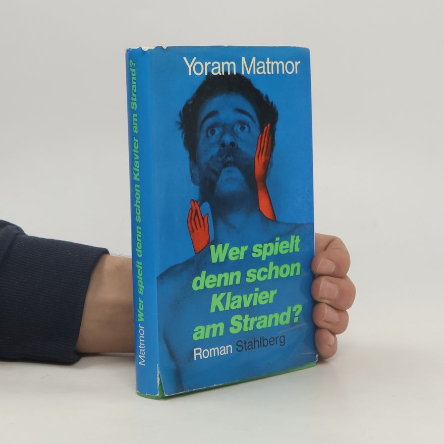Yoram Matmor Wer spielt denn schon Klavier am Strand?
