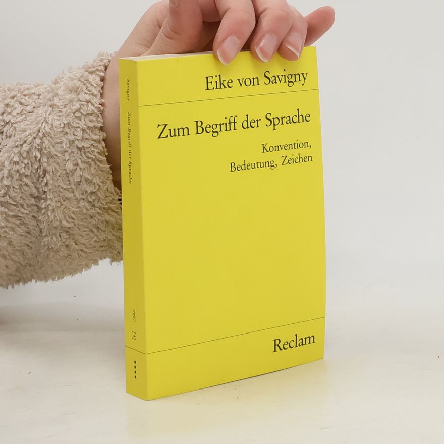 Eike von Savigny Zum Begriff der Sprache. Konvention, Bedeutung, Zeichen