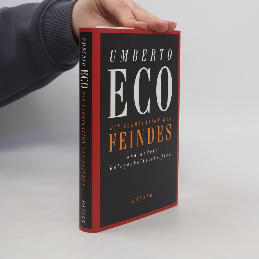 Umberto Eco Die Fabrikation des Feindes und andere Gelegenheitsschriften