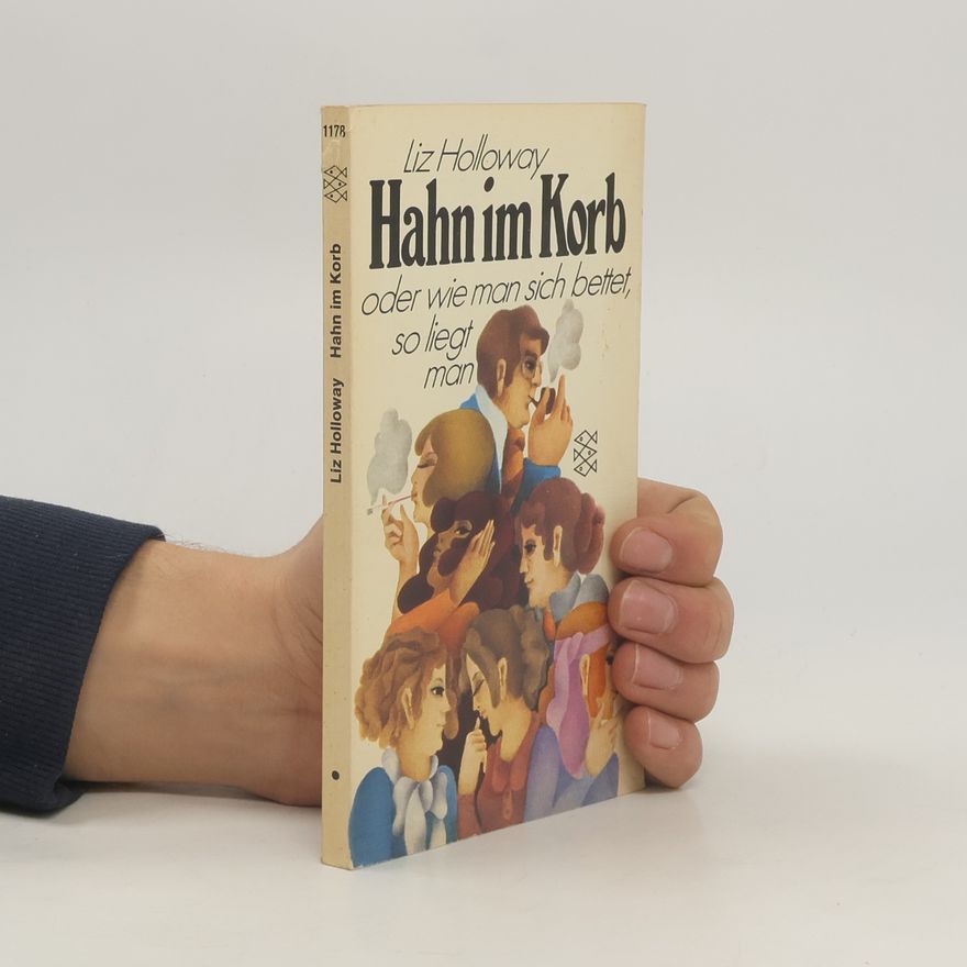 Liz Holloway Hahn im Korb oder wie man sich bettet, so liegt man