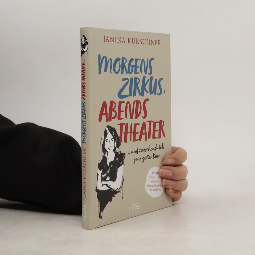 Janina Kürschner Morgens Zirkus, abends Theater ... und zwischendurch ganz großes Kino