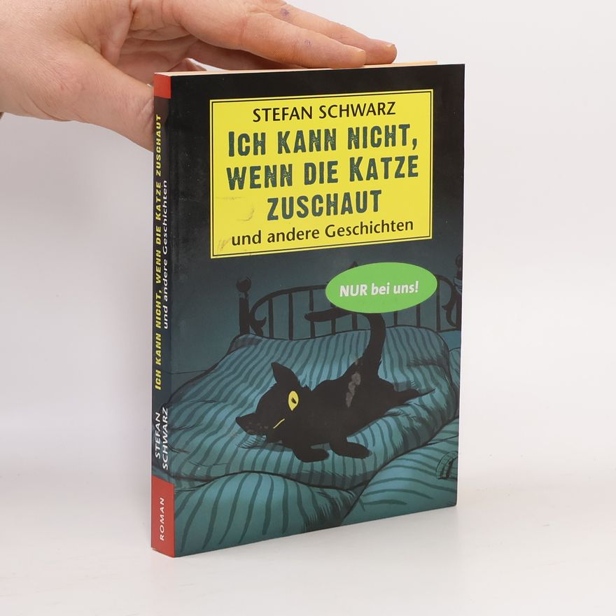 Stefan Schwarz Ich kann nicht wehn die Katze zuschaut und andere Geschichte