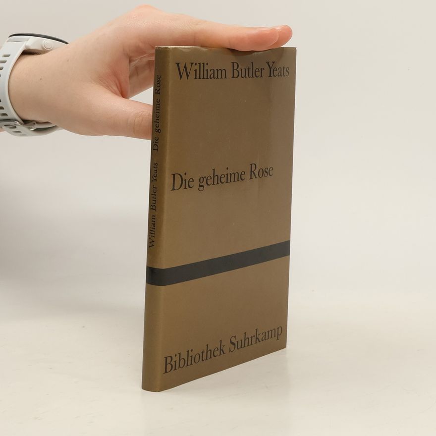 William Butler Yeats Die geheime Rose