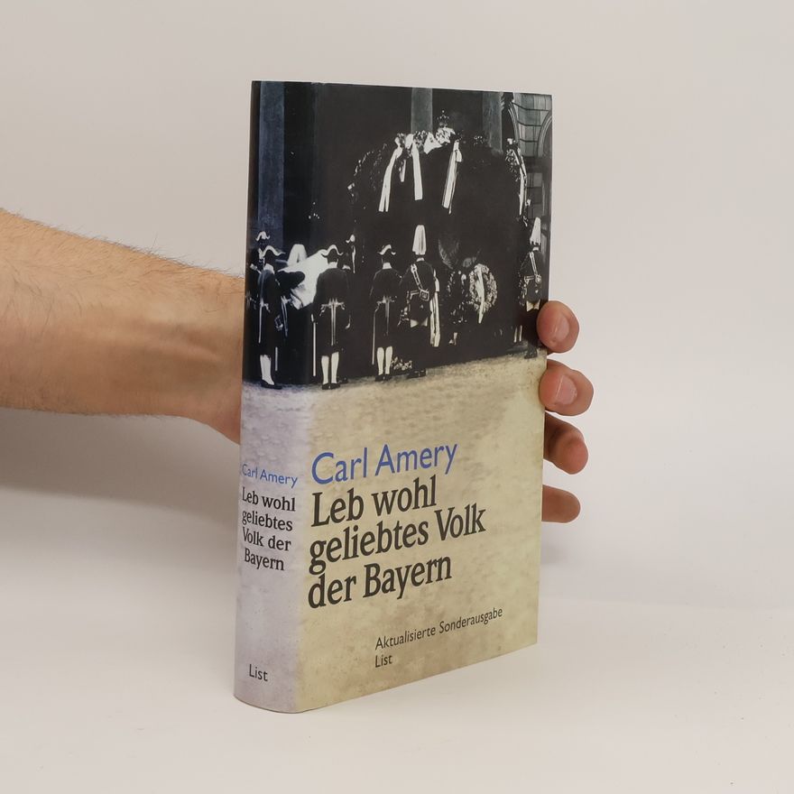 Carl Amery Leb wohl geliebtes Volk der Bayern