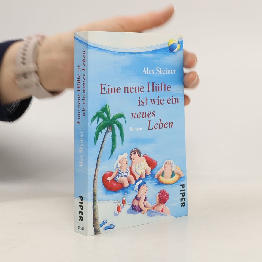 Alex Steiner Eine neue Hüfte ist wie ein neues Leben