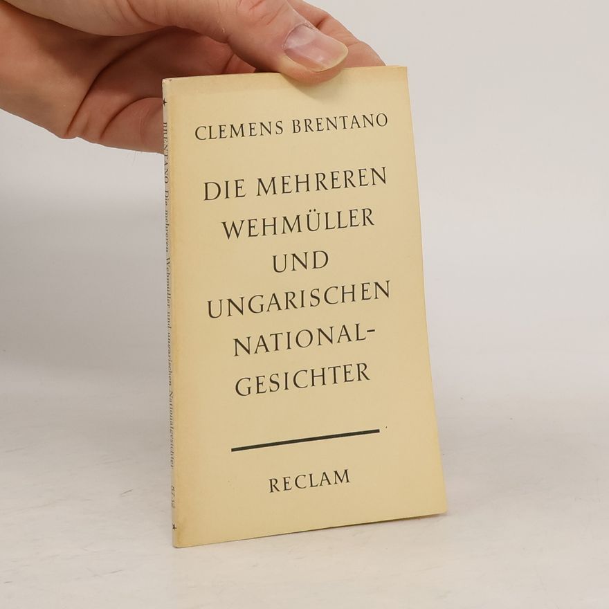 Clemens Brentano Die mehreren Wehmüller und ungarischen Nationalgesichter