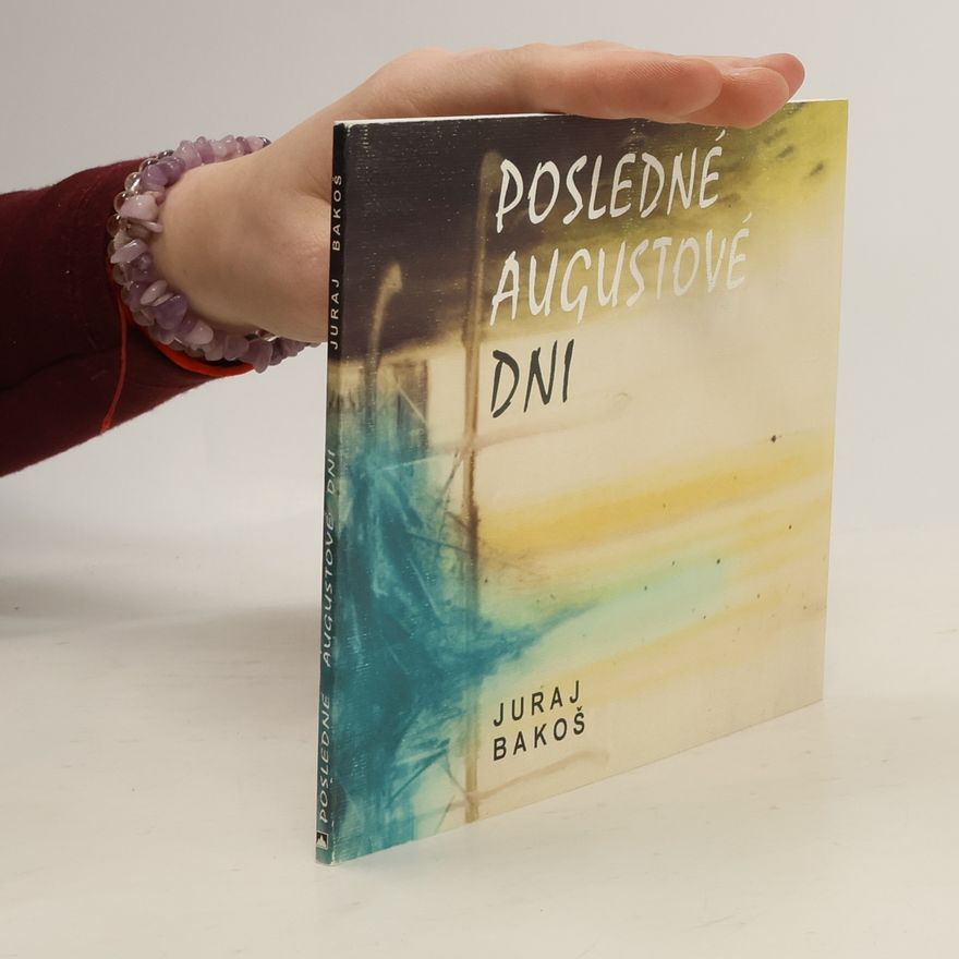Juraj Bakoš Posledné augustové dni